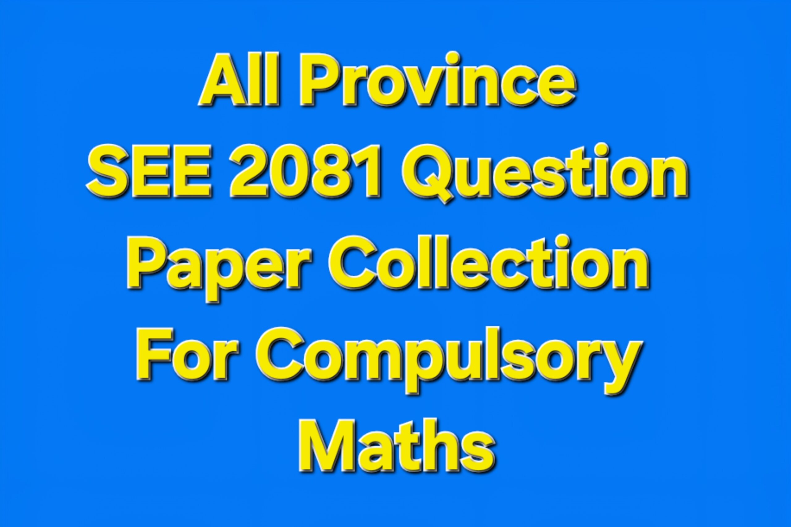 Class 10 (SEE) Model Questions Paper Collection For Compulsory Maths