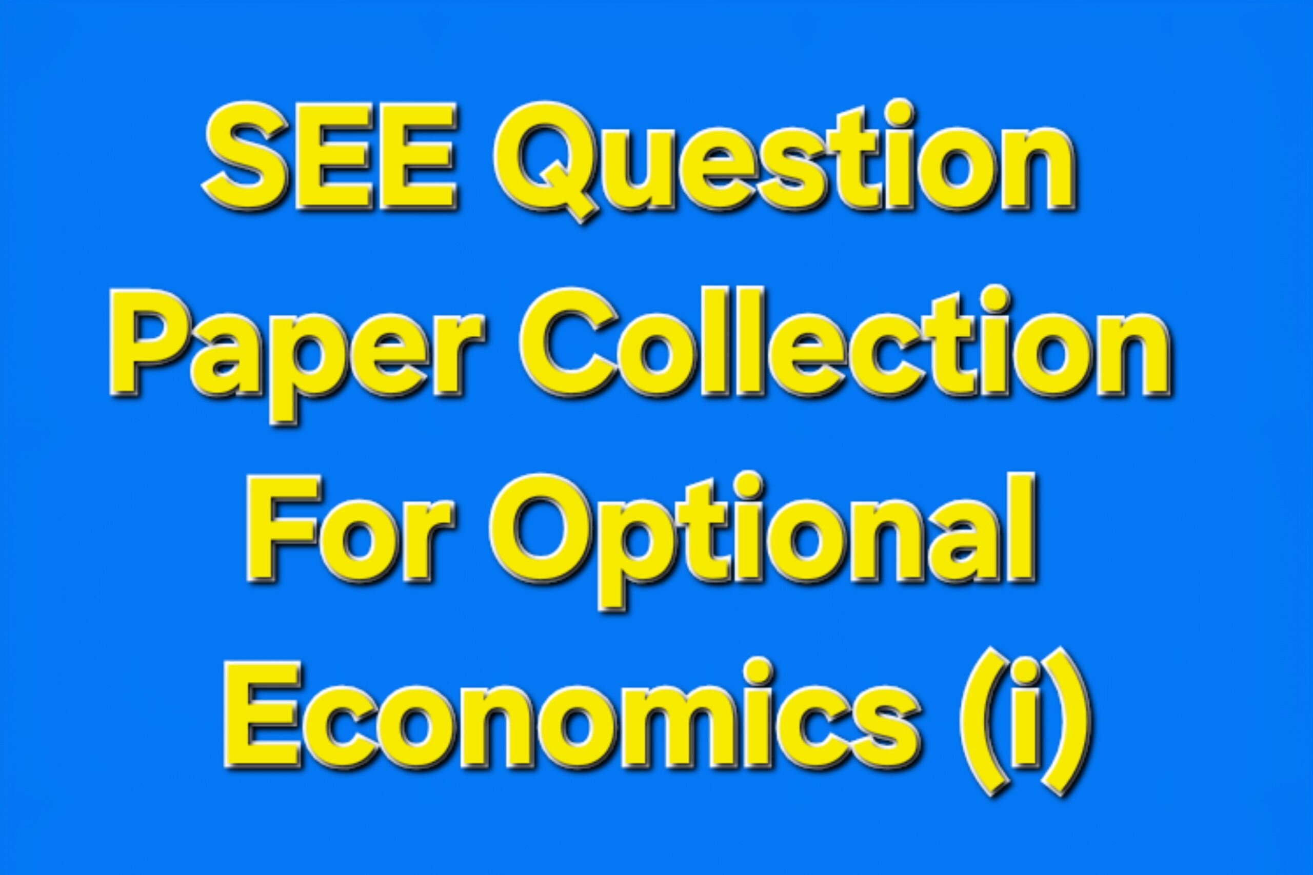 SEE 2081 Question Paper Collection For Optional Economics (i)