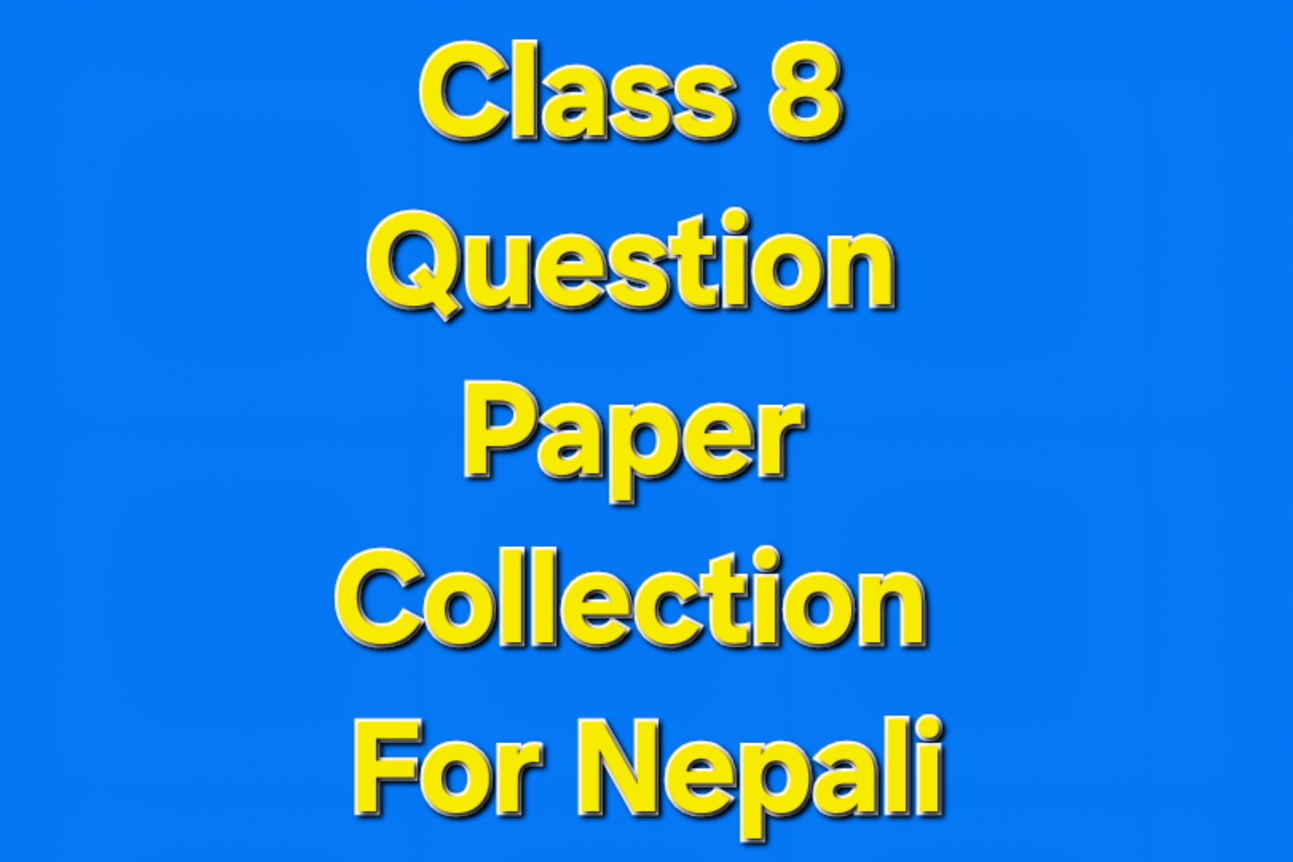 Class 8 (BLE) Model Questions Collection For Compulsory Nepali