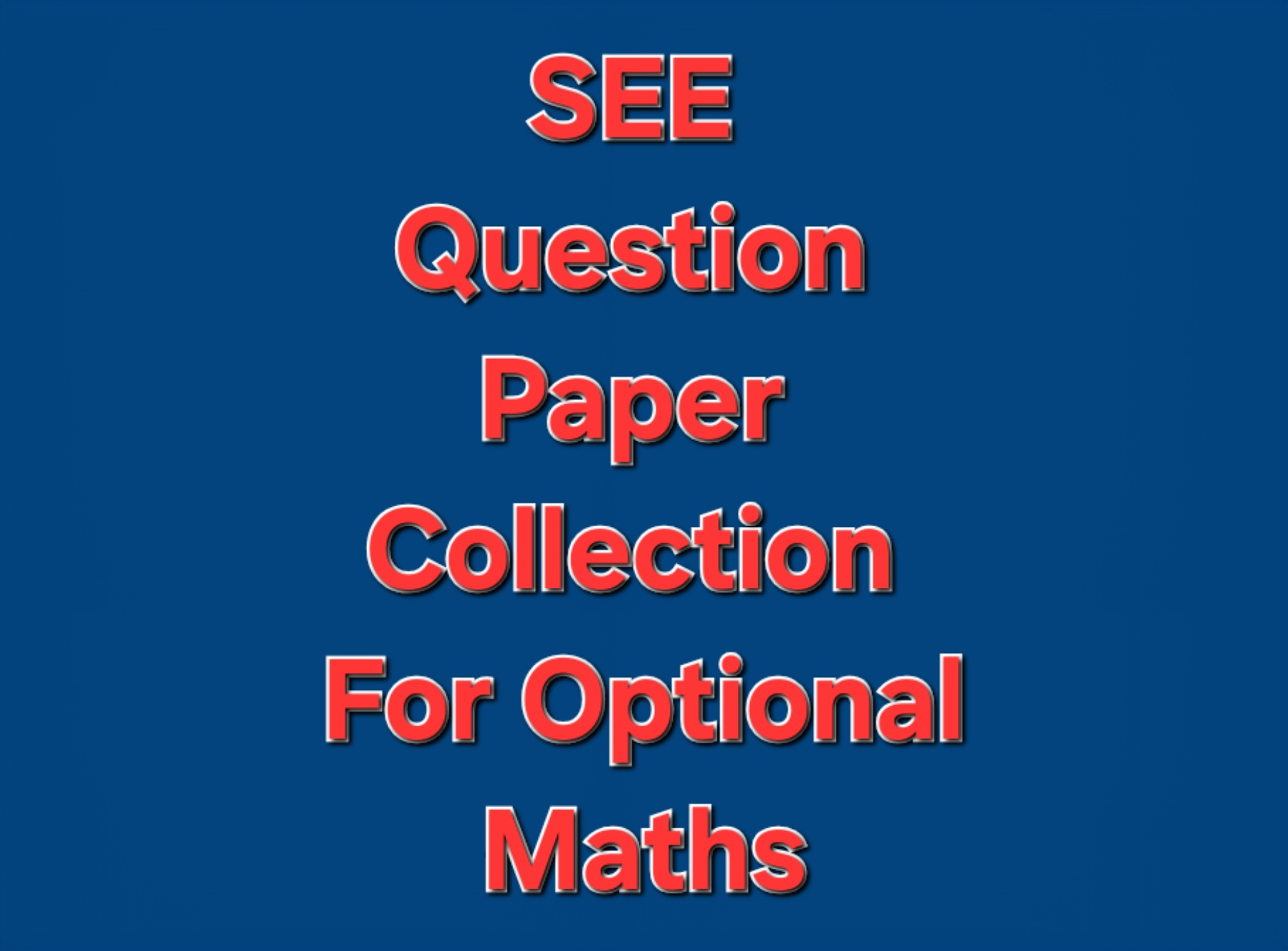 SEE Question Paper Collection For Optional Maths.
